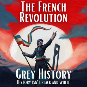 Grey History: The French Revolution & Napoleon by William Clark