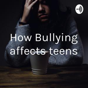 How Bullying affects teens