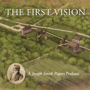 The First Vision: A Joseph Smith Papers Podcast by The Church of Jesus Christ of Latter-day Saints