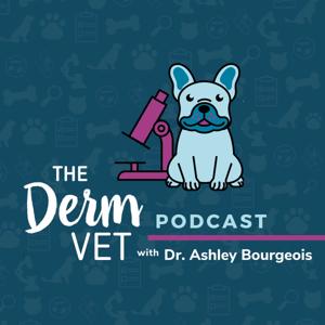 The Derm Vet Podcast by Ashley Bourgeois, DVM, Dip ACVD