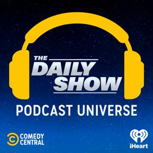 The Daily Show Podcast Universe by Comedy Central & iHeartPodcasts