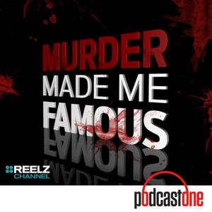 Murder Made Me Famous by PodcastOne