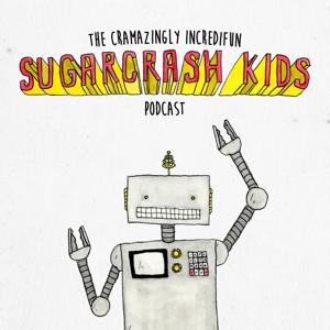 The Cramazingly Incredifun Sugarcrash Kids Podcast by Sugarcrash Kids