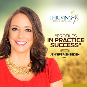 Profiles in Practice Success with Jennifer Sneeden, Thriving Therapy Practice
