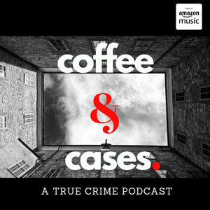 Coffee and Cases Podcast by Allison Williams, Maggie Damron