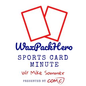 WaxPackHero Sports Card Minute by Mike Sommer