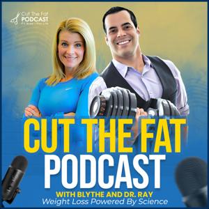 Cut The Fat Weight Loss Podcast by Ray Hinish And Blythe Wagner