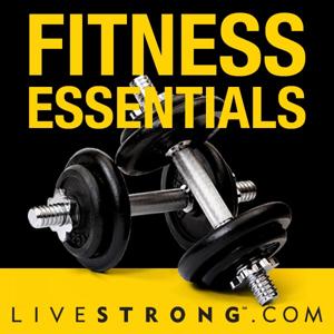 LIVESTRONG.COM Fitness Essentials