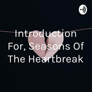 Introduction For, Seasons Of The Heartbreak