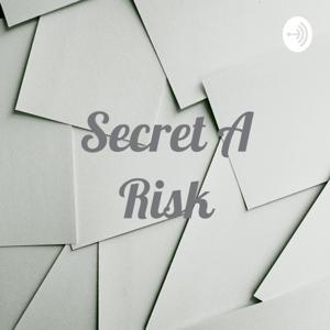 Secret a Risk