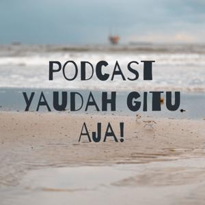 Podcast Yaudah Gitu Aja!