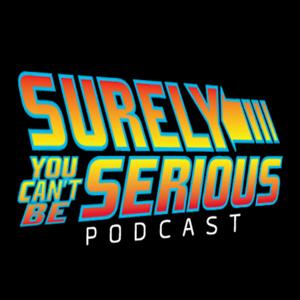 Surely You Can't Be Serious Podcast by Surely You Can't Be Serious Productions, LLC
