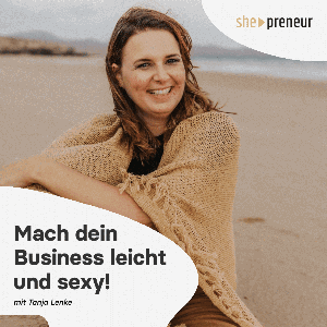 she-preneur Podcast - Bau dein Business mit Struktur auf by Tanja Lenke
