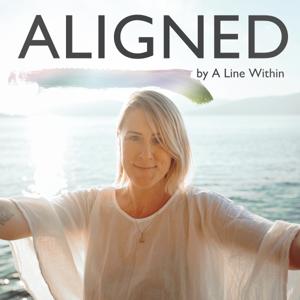 The ALIGNED Podcast by A Line Within by Ashley Hämäläinen