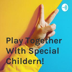 Play Together With Special Childern!