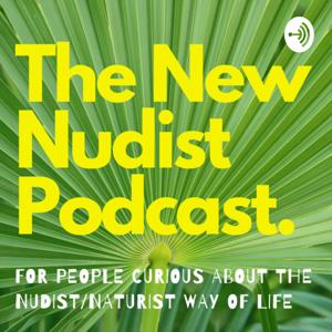 New Nudist Podcast by Scott Cline