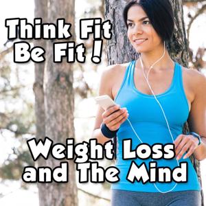 Weight Loss and The Mind 3.0 | Diet | Fitness | Health | Exercise | NLP | Healthy Thoughts and More by Scott Paton and Fitness Experts