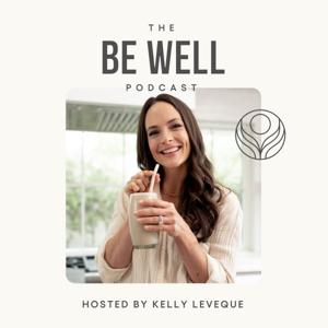 Be Well by Kelly Leveque by Kelly Leveque