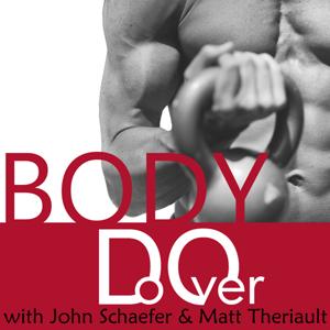 Body Do Over | John Schaefer and Matt Theriault