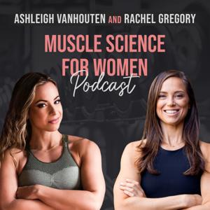 Muscle Science for Women by Ashleigh VanHouten & Rachel Gregory