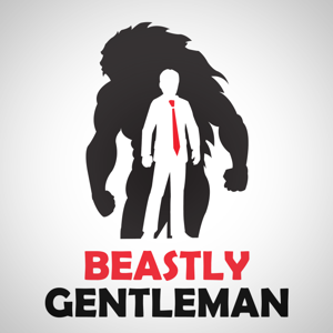 Beastly Gentleman: Self-Improvement For Men | Fitness | Dating | Lifestyle | Entrepreneurship by David De Las Morenas and Dave Perrotta