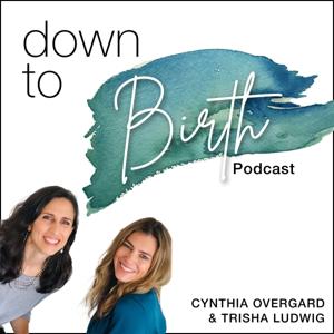 Down to Birth by Cynthia Overgard & Trisha Ludwig