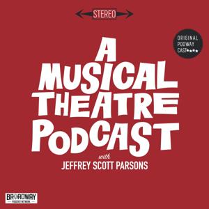 A Musical Theatre Podcast by Jeffrey Scott Parsons