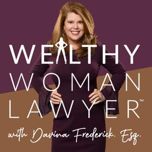 Wealthy Woman Lawyer Podcast, Helping you create a profitable, sustainable law firm you love by Davina Frederick