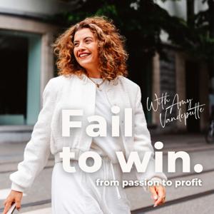 Fail To Win: From Passion To Profit by Amy Vandeputte