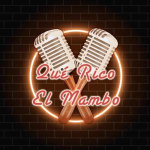 Qué Rico el Mambo Podcast by quericoelmambo