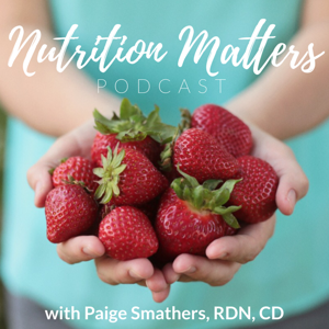 Nutrition Matters Podcast by Paige Smathers, RDN, CD