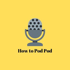 How to Pod Pod