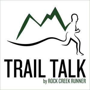 Trail Talk by Rock Creek Runner