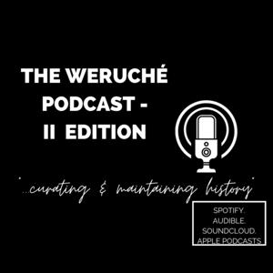 The Weruché Podcast - II Edition