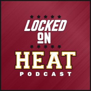 Locked On Heat - Daily Podcast On The Miami Heat by Locked On Podcast Network, Wes Goldberg, David Ramil