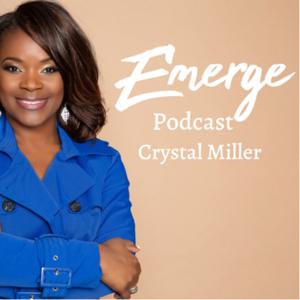Emerge Podcast with Crystal Miller