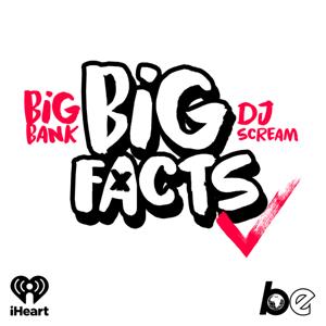BIG FACTS with Big Bank & DJ Scream by The Black Effect and iHeartPodcasts