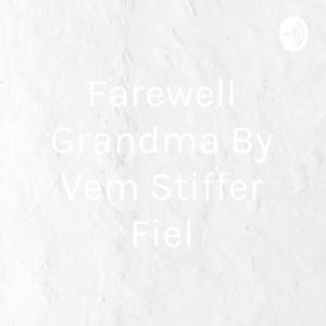 Farewell Grandma By Vem Stiffer Fiel