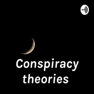 Conspiracy theories by Madison Saucedo