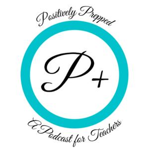 Positively Prepped: A Podcast for Teachers