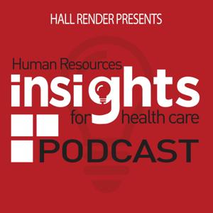 Human Resources Insights for Health Care – Hall Render Podcast by Hall Render