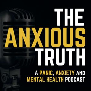 The Anxious Truth - A Panic, Anxiety, and Mental Health Podcast by Drew Linsalata