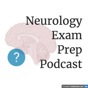 Neurology Exam Prep Podcast by Neurology Exam Prep Podcast