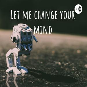 Let me change your mind