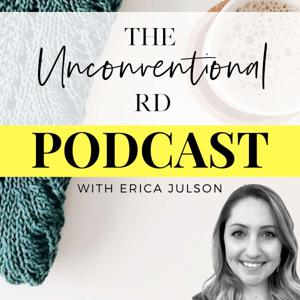 The Unconventional RD Podcast by Erica Julson