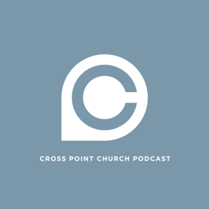Cross Point Church Podcast by Cross Point Church