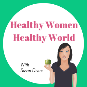 Healthy Women, Healthy World with Susan Deans