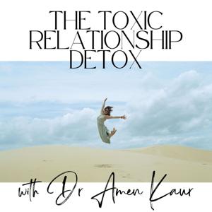 The Toxic Relationship Detox by Dr Amen Kaur
