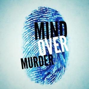 Mind Over Murder by William F. Thomas and Kristin M. Dilley