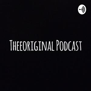 Theeoriginal Podcast